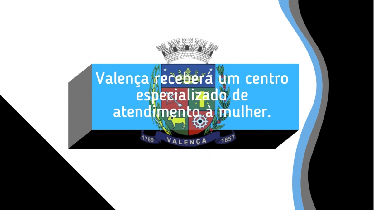Valença receberá um centro especializado de atendimento à mulher.