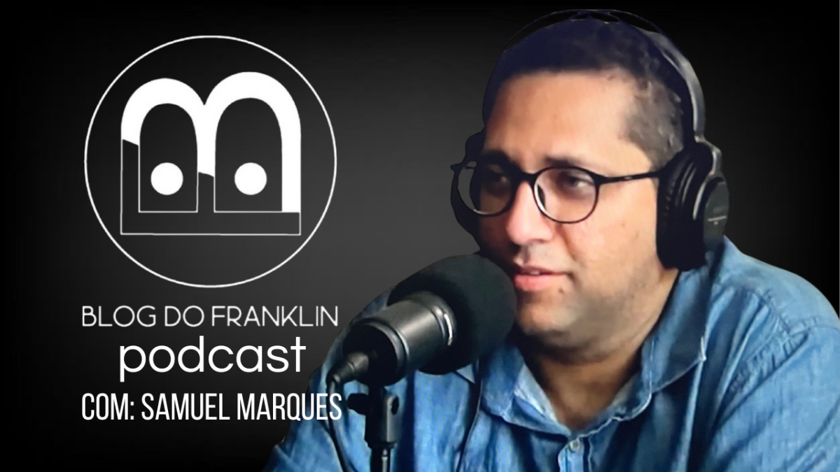Blog do Franklin Entrevista – Samuel Marques